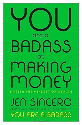 You Are a Badass at Making Money: Master the Mindset of Wealth