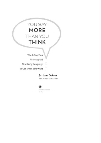 You Say More Than You Think: A 7-Day Plan for Using the New Body Language to Get What You Want