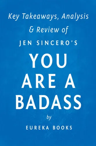 You are a Badass -Key Takeaways, Analysis & Review: How to Stop Doubting Your Greatness and Start Living an Awesome Life