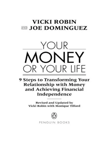 Your Money Or Your Life: 9 Steps to Transforming Your Relationship with Money and Achieving Financial Independence: Revised and Updated for the 21st Century