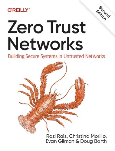 Zero Trust Networks: Building Secure Systems in Untrusted Network