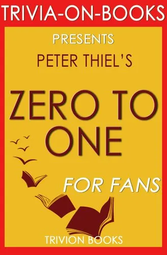 Zero to One: Notes on Startups, or How to Build the Future by Peter Thiel