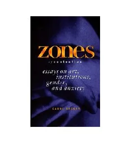 Zones of contention: essays on art, institutions, gender, and anxiety