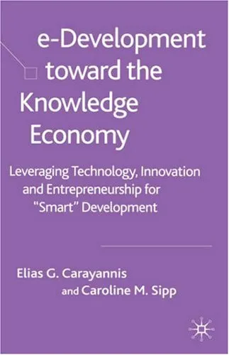 e-Development toward the Knowledge Economy : Leveraging Technology, Innovation and Entrepreneurship for 'Smart' Development